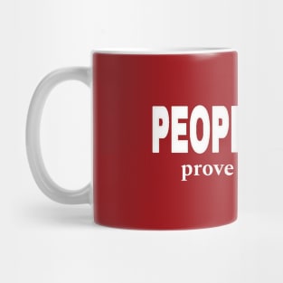 PEOPLE SUCK- Prove Me Wrong - Front Mug